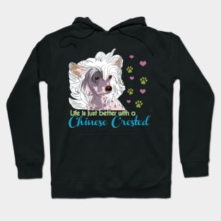 Life is better with a Chinese Crested! Especially for Chinese Crested Dog Lovers! Hoodie